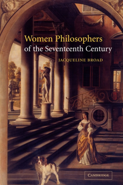 Book cover of: Women Philosophers of the Seventeenth Century. By: Jacqueline Broad