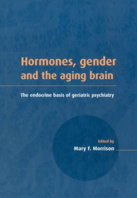 Book cover of: Hormones, Gender and the Aging Brain. By: Mary F. Morrison