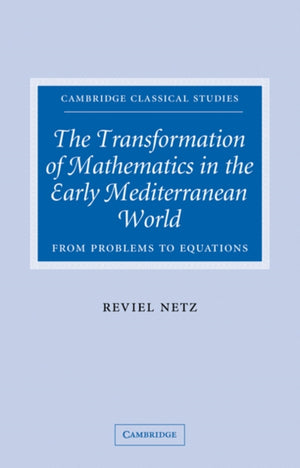 The Transformation of Mathematics in the Early Mediterranean World
