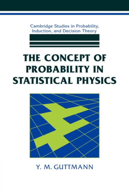 Book cover of: Concept of Probability in Statistical Physics. By: Y. M. Guttmann