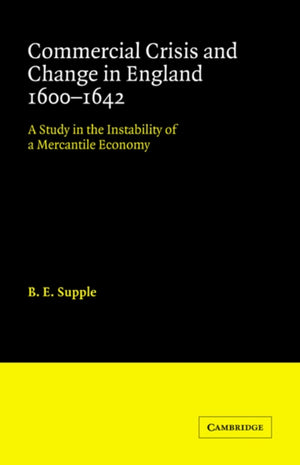 Commercial Crisis and Change in England 1600-1642