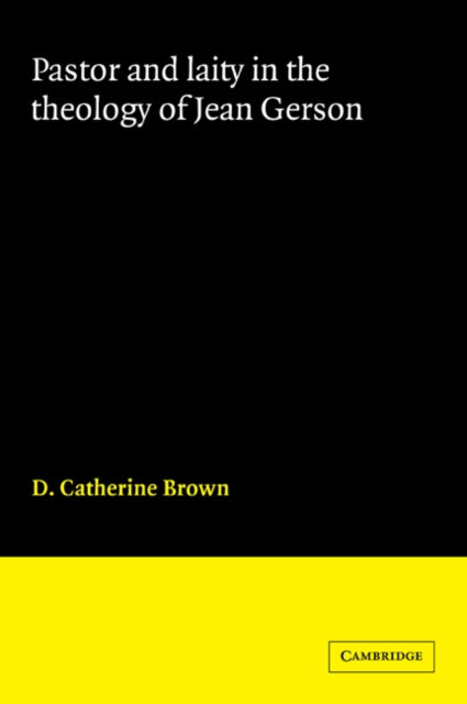 Book cover of: Pastor and Laity in the Theology of Jean Gerson. By: D. Catherine Brown