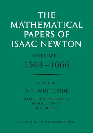 Mathematical Papers of Isaac Newton: Volume 1
