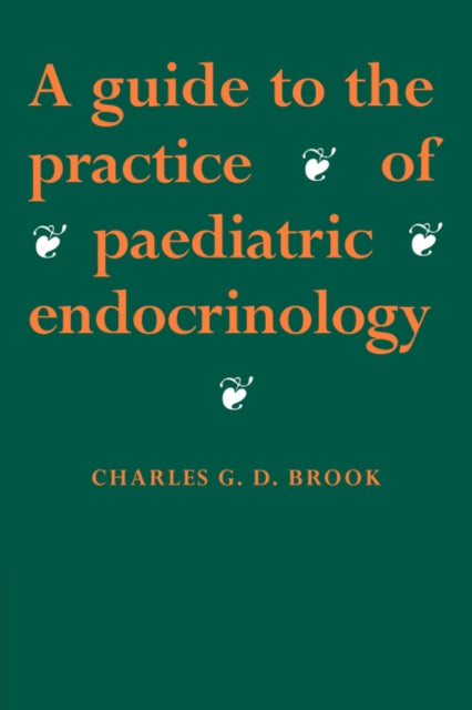 Book cover of: Guide to the Practice of Paediatric Endocrinology. By: C. G. D. Brook