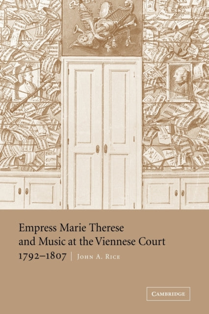 Book cover of: Empress Marie Therese and Music at the Viennese Court, 1792–1807. By: John A. Rice