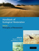 Book cover of: Handbook of Ecological Restoration: Volume 1, Principles of Restoration. By: Martin R. Perrow