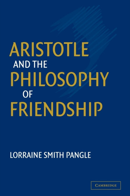 Book cover of: Aristotle and the Philosophy of Friendship. By: Lorraine Smith Pangle