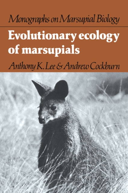 Book cover of: Evolutionary Ecology of Marsupials. By: Anthony K. Lee