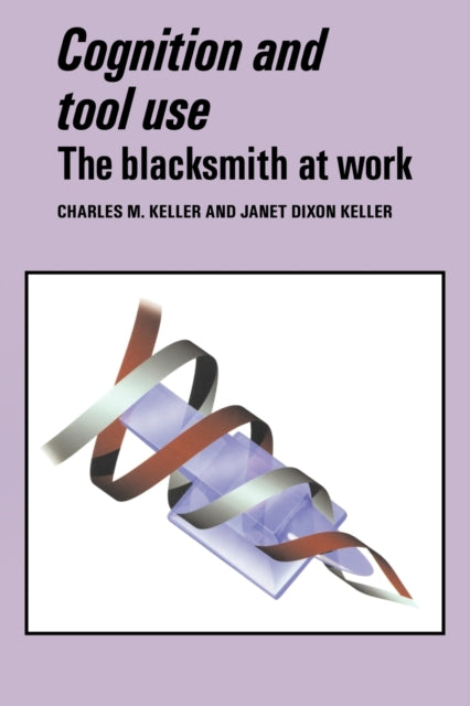 Book cover of: Cognition and Tool Use. By: Charles M. Keller