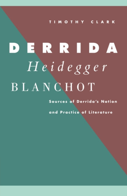 Book cover of: Derrida, Heidegger, Blanchot. By: Timothy Clark