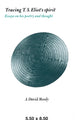 Book cover of: Tracing T. S. Eliot's Spirit. By: A. David Moody