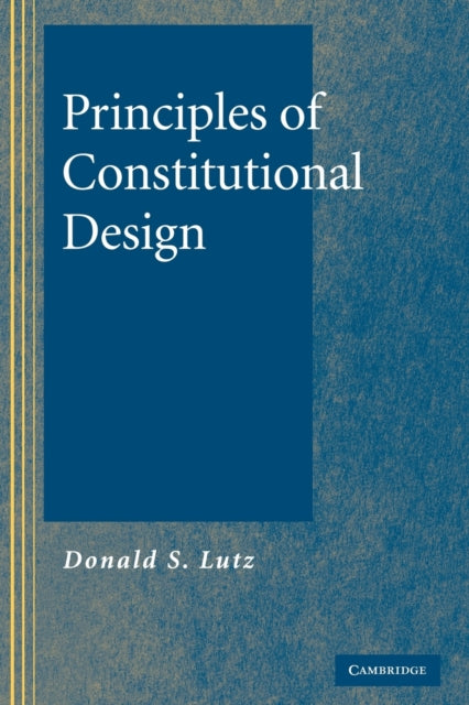 Book cover of: Principles of Constitutional Design. By: Donald S. Lutz
