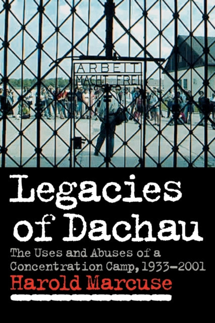 Book cover of: Legacies of Dachau. By: Harold Marcuse