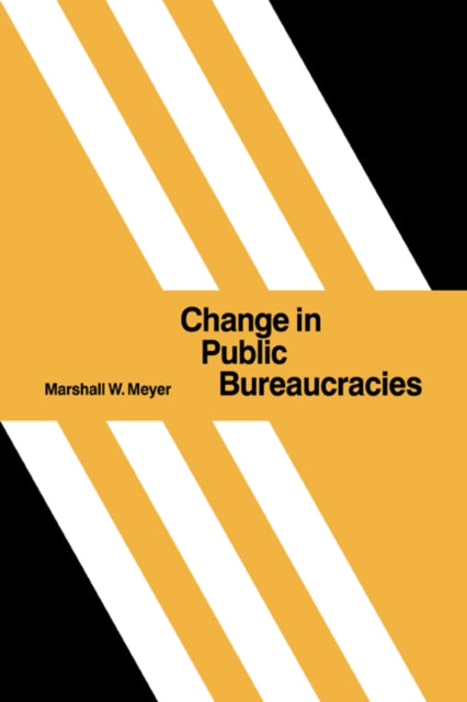 Book cover of: Change in Public Bureaucracies. By: Marshall W. Meyer