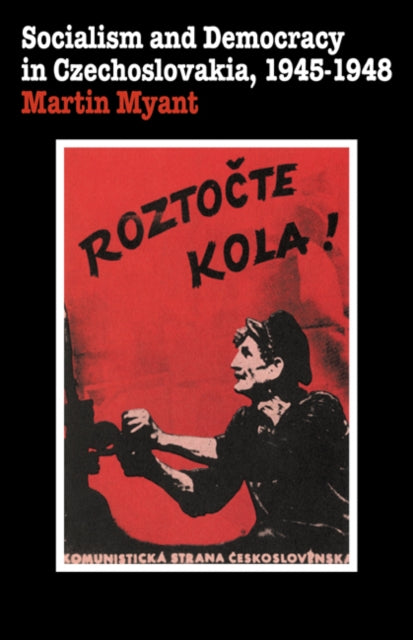 Book cover of: Socialism and Democracy in Czechoslovakia. By: M. R. Myant