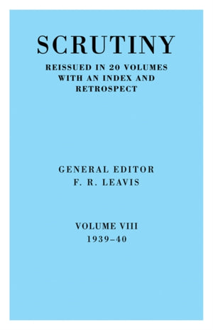 Scrutiny: A Quarterly Review vol 8. 1939-40