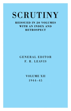 Scrutiny: A Quarterly Review vol. 12 1944-45