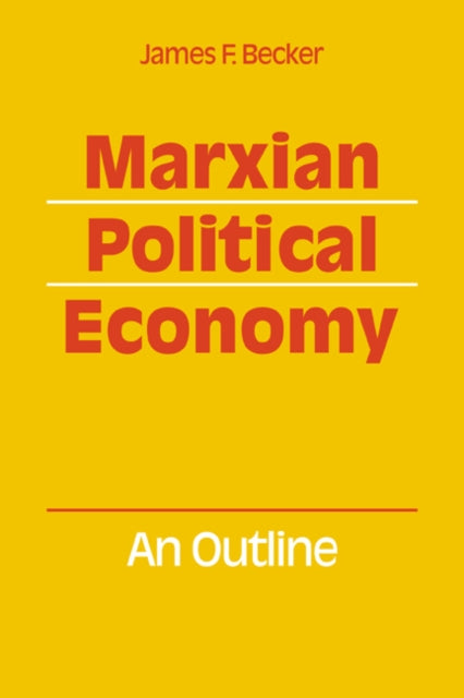 Book cover of: Marxian Political Economy. By: James F. Becker