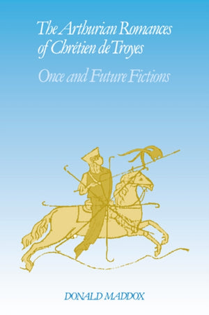 The Arthurian Romances of Chretien de Troyes