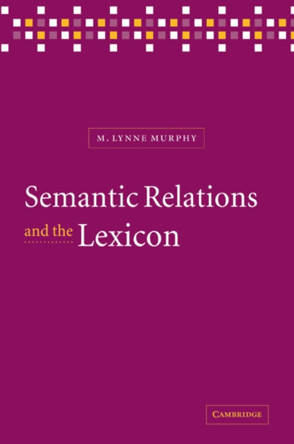 Book cover of: Semantic Relations and the Lexicon. By: M. Lynne Murphy