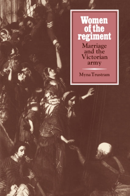 Book cover of: Women of the Regiment. By: Myna Trustram