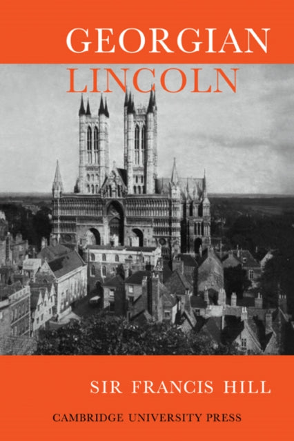 Book cover of: Georgian Lincoln. By: Francis Hill