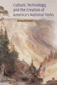 Book cover of: Culture, Technology, and the Creation of America's National Parks. By: Richard Grusin