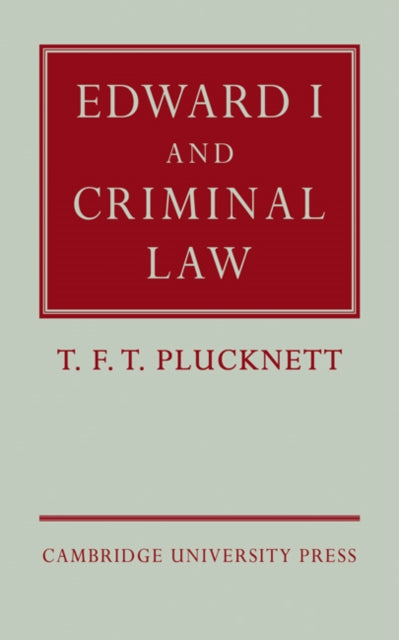 Book cover of: Edward I and Criminal Law. By: T. F. T. Plucknett