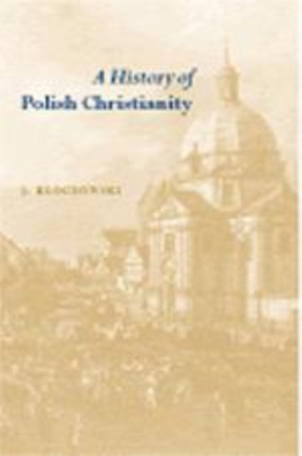 Book cover of: History of Polish Christianity. By: Jerzy Kloczowski
