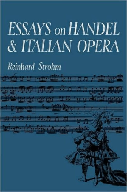 Book cover of: Essays on Handel and Italian Opera. By: Reinhard Strohm