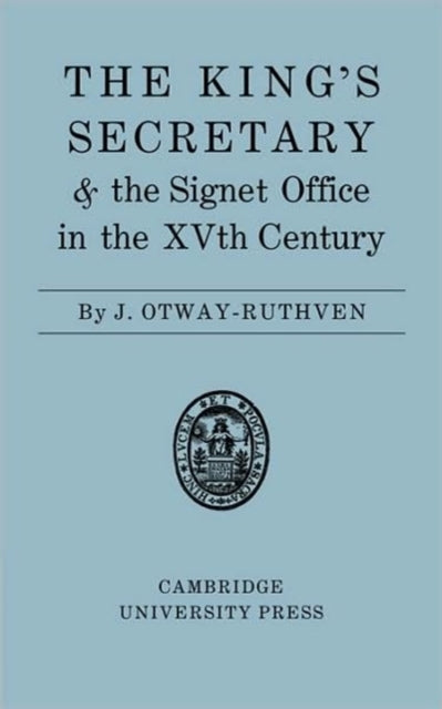 Book cover of: King's Secretary and the Signet Office in the XV Century. By: J. Otway-Ruthven