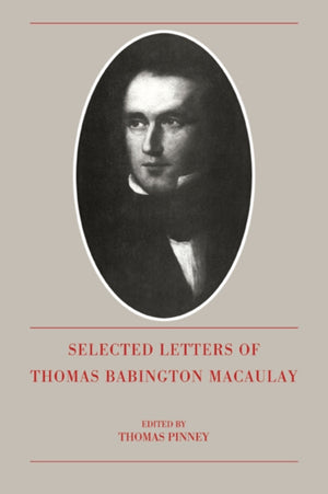 Selected Letters of Thomas Babington Macaulay