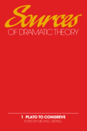 Sources of Dramatic Theory: Volume 1, Plato to Congreve