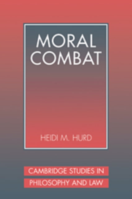Book cover of: Moral Combat. By: Heidi M. Hurd