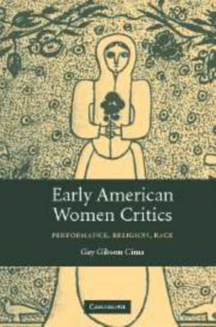 Book cover of: Early American Women Critics. By: Gay Gibson Cima