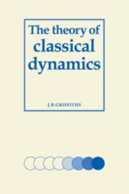 The Theory of Classical Dynamics