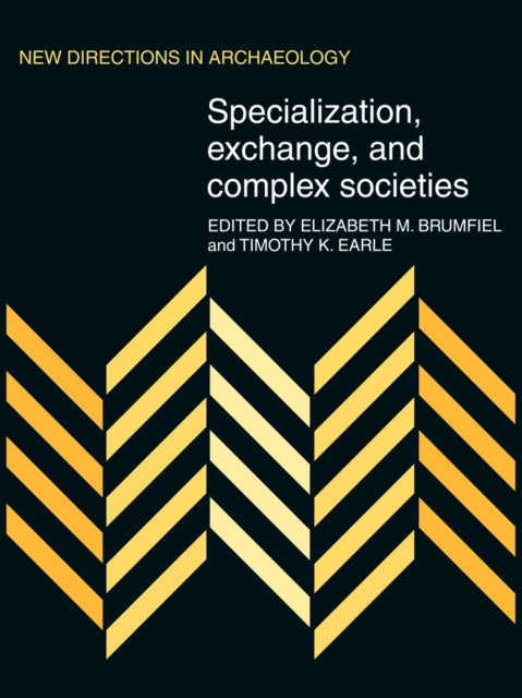 Book cover of: Specialization, Exchange and Complex Societies. By: Elizabeth M. Brumfiel