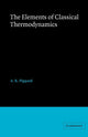 Book cover of: Elements of Classical Thermodynamics:For Advanced Students of Physics. By: Pippard