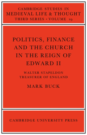 Politics, Finance and the Church in the Reign of Edward II