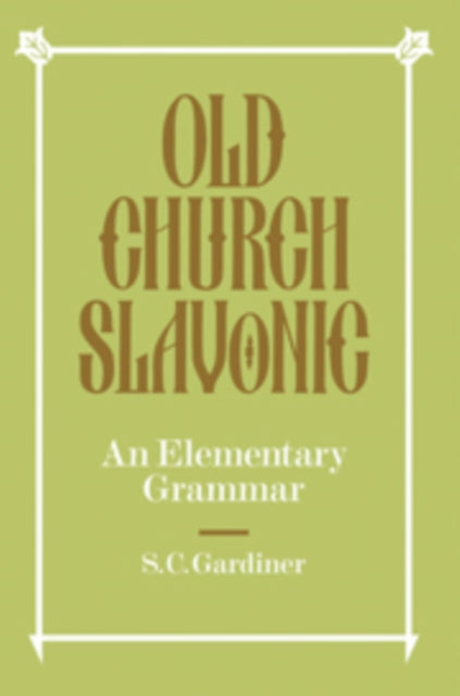 Book cover of: Old Church Slavonic. By: S. C. Gardiner