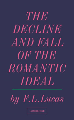 The Decline and Fall of the Romantic Ideal