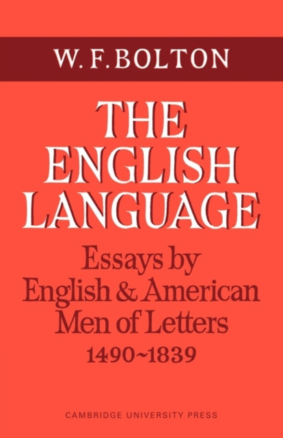 Book cover of: English Language: Volume 1, Essays by English and American Men of Letters, 1490–1839. By: W. F. Bolton