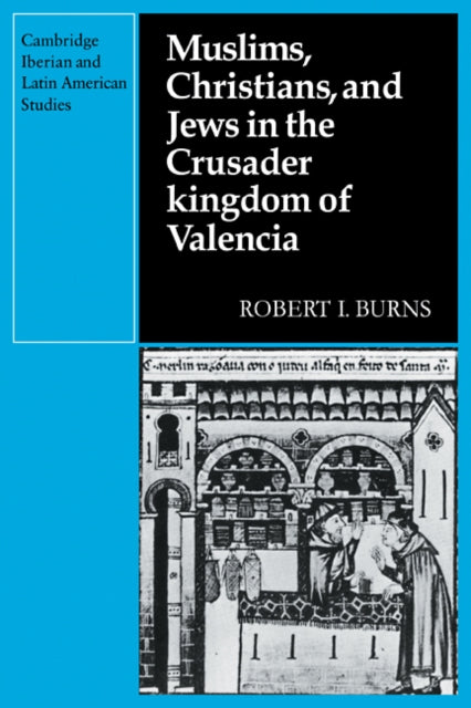 Book cover of: Muslims Christians, and Jews in the Crusader Kingdom of Valencia