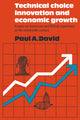 Book cover of: Technical Choice Innovation and Economic Growth. By: Paul A. David