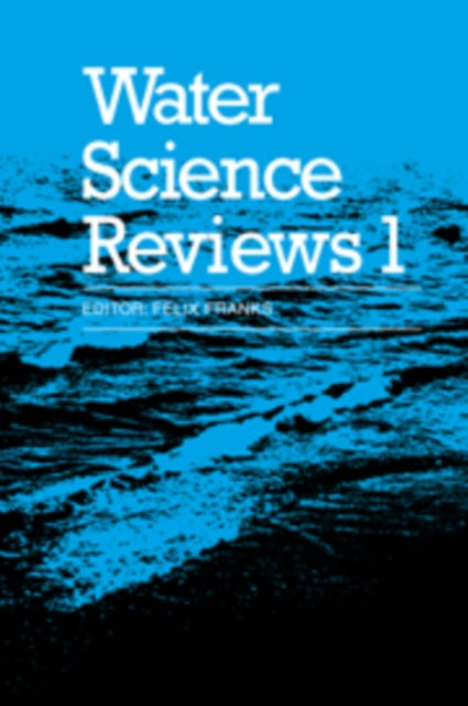 Book cover of: Water Science Reviews: Volume 1. By: Felix Franks