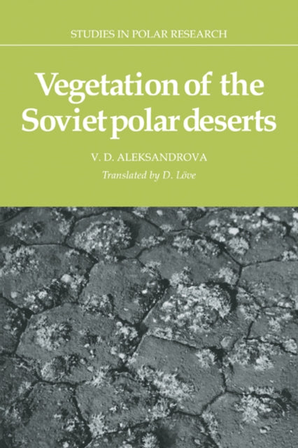 Book cover of: Vegetation of the Soviet Polar Deserts. By: V. D. Aleksandrova