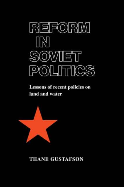 Book cover of: Reform in Soviet Politics. By: Thane Gustafson