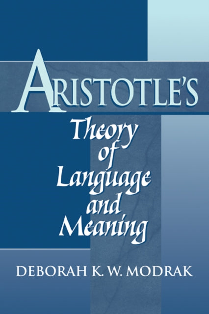 Book cover of: Aristotle's Theory of Language and Meaning. By: Deborah Modrak