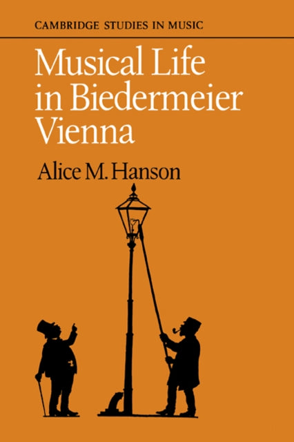 Book cover of: Musical Life in Biedermeier Vienna. By: Alice M. Hanson