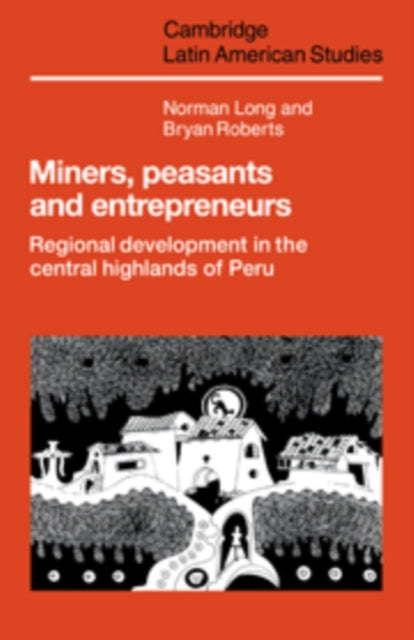 Book cover of: Miners, Peasants and Entrepreneurs. By: Norman Long